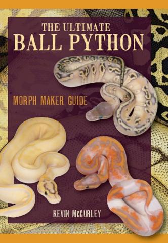 The Ultimate Ball Python : Morph Makers Guide