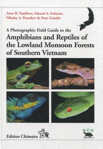 A Photographic Field Guide to the Amphibians and Reptiles of the Lowland Monsoon Forests of Vietnam