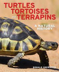 Turtles, Tortoises and Terrapins A Natural History